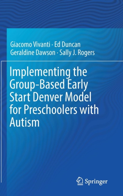Implementing the Group-Based Early Start Denver Model for Preschoolers with Autism, Hardback Book