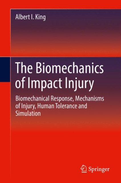 The Biomechanics of Impact Injury : Biomechanical Response, Mechanisms of Injury, Human Tolerance and Simulation, Hardback Book