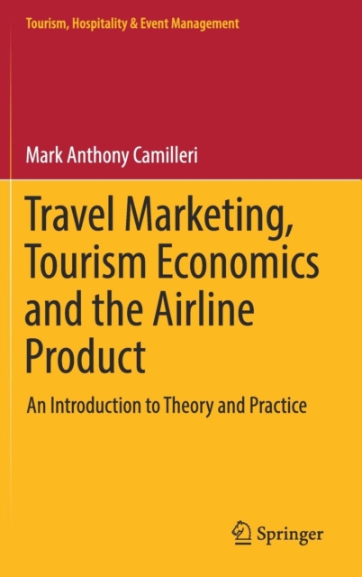 Travel Marketing, Tourism Economics and the Airline Product : An Introduction to Theory and Practice, Hardback Book