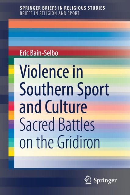 Violence in Southern Sport and Culture : Sacred Battles on the Gridiron, Paperback / softback Book