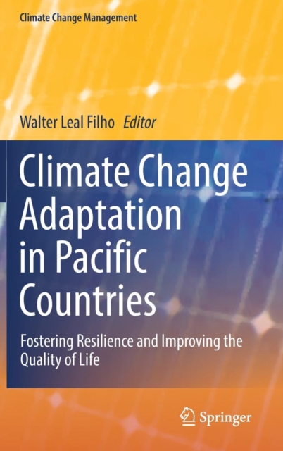 Climate Change Adaptation in Pacific Countries : Fostering Resilience and Improving the Quality of Life, Hardback Book