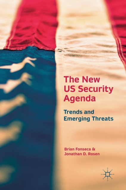 The New US Security Agenda : Trends and Emerging Threats, Hardback Book