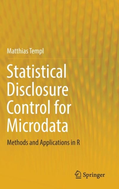 Statistical Disclosure Control for Microdata : Methods and Applications in R, Hardback Book