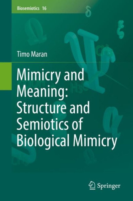 Mimicry and Meaning: Structure and Semiotics of Biological Mimicry, Hardback Book