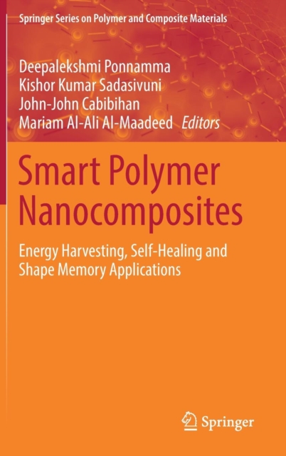 Smart Polymer Nanocomposites : Energy Harvesting, Self-Healing and Shape Memory Applications, Hardback Book