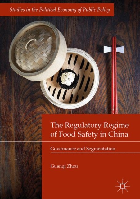 The Regulatory Regime of Food Safety in China : Governance and Segmentation, Hardback Book