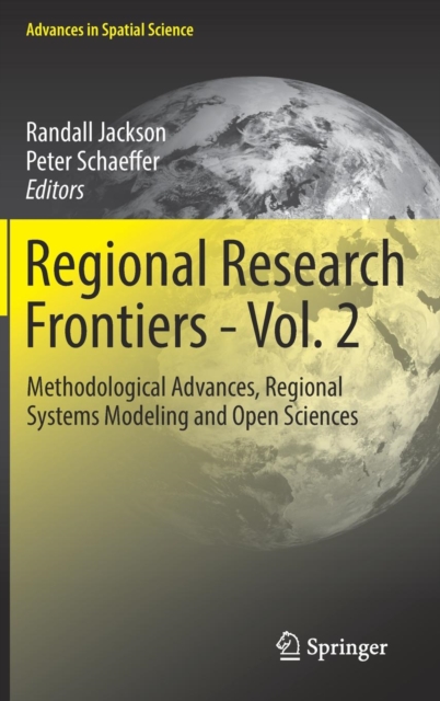 Regional Research Frontiers - Vol. 2 : Methodological Advances, Regional Systems Modeling and Open Sciences, Hardback Book