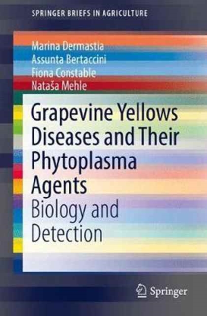 Grapevine Yellows Diseases and Their Phytoplasma Agents : Biology and Detection, Paperback / softback Book