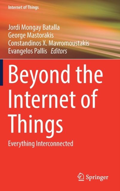 Beyond the Internet of Things : Everything Interconnected, Hardback Book