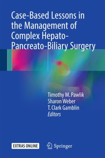 Case-Based Lessons in the Management of Complex Hepato-Pancreato-Biliary Surgery, Hardback Book