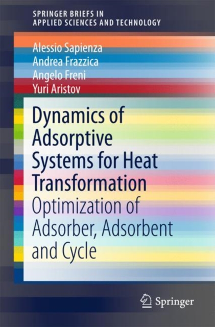 Dynamics of Adsorptive Systems for Heat Transformation : Optimization of Adsorber, Adsorbent and Cycle, Paperback / softback Book
