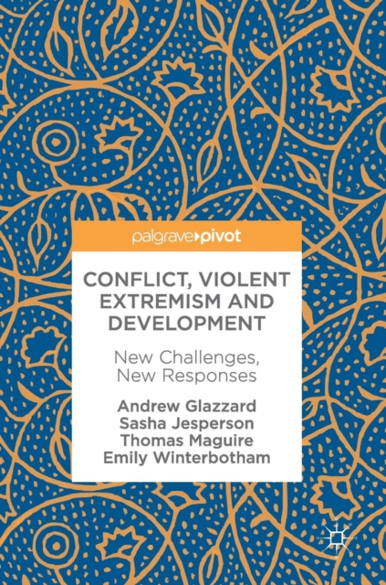 Conflict, Violent Extremism and Development : New Challenges, New Responses, Hardback Book