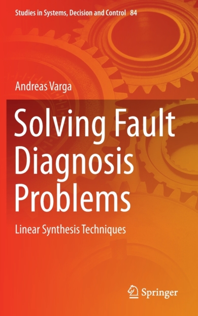 Solving Fault Diagnosis Problems : Linear Synthesis Techniques, Hardback Book
