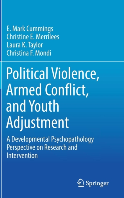 Political Violence, Armed Conflict, and Youth Adjustment : A Developmental Psychopathology Perspective on Research and Intervention, Hardback Book
