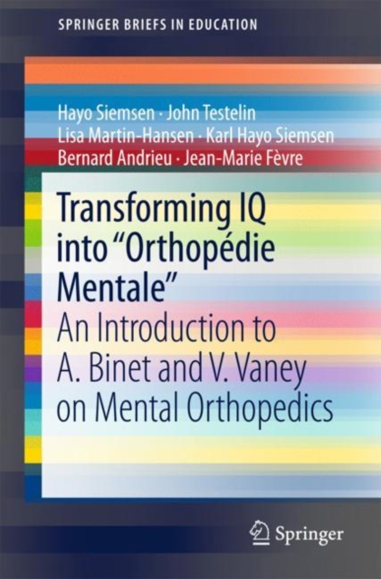 Transforming IQ into "Orthopedie Mentale" : An Introduction to A. Binet and V. Vaney on Mental Orthopedics, Paperback / softback Book