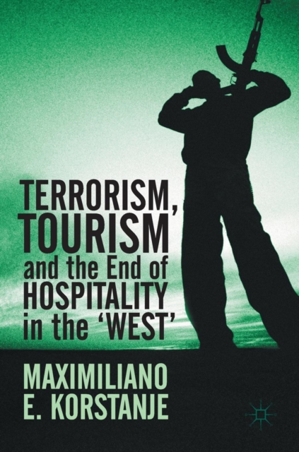 Terrorism, Tourism and the End of Hospitality in the 'West', Hardback Book