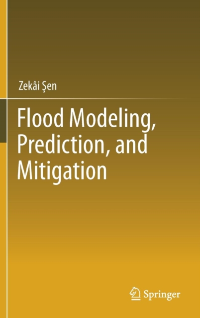 Flood Modeling, Prediction and Mitigation, Hardback Book
