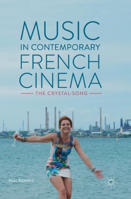 Music in Contemporary French Cinema : The Crystal-Song, Hardback Book