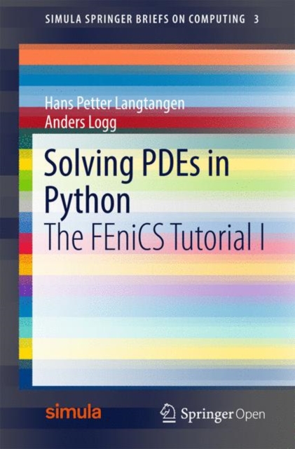 Solving PDEs in Python : The FEniCS Tutorial I, Paperback / softback Book