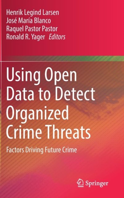 Using Open Data to Detect Organized Crime Threats : Factors Driving Future Crime, Hardback Book
