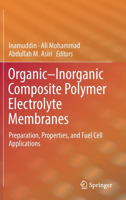 Organic-Inorganic Composite Polymer Electrolyte Membranes : Preparation, Properties, and Fuel Cell Applications, Hardback Book