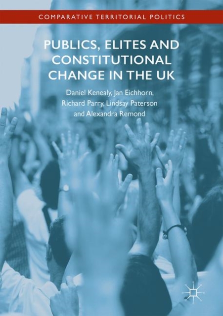 Publics, Elites and Constitutional Change in the UK : A Missed Opportunity?, Hardback Book