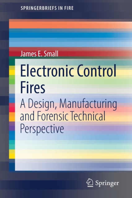 Electronic Control Fires : A Design, Manufacturing and Forensic Technical Perspective, Paperback / softback Book
