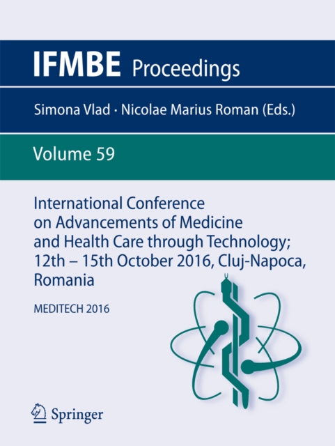 International Conference on Advancements of Medicine and Health Care through Technology; 12th - 15th October 2016, Cluj-Napoca, Romania : MEDITECH 2016, PDF eBook