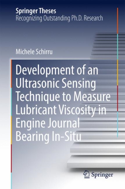 Development of an Ultrasonic Sensing Technique to Measure Lubricant Viscosity in Engine Journal Bearing in-Situ, Hardback Book