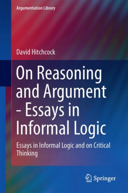 On Reasoning and Argument : Essays in Informal Logic and on Critical Thinking, Hardback Book