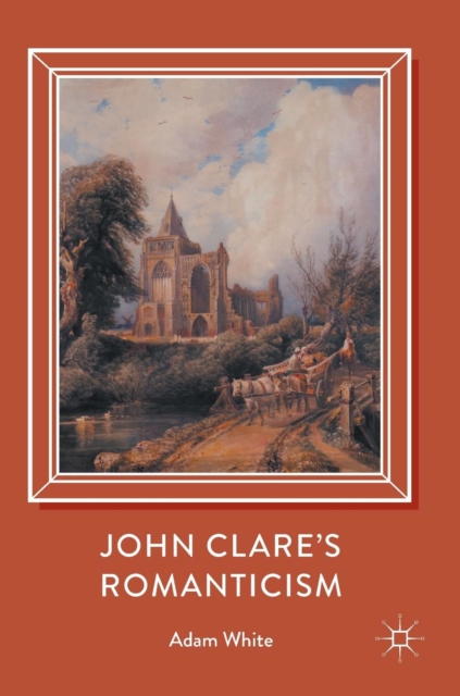 John Clare's Romanticism, Hardback Book