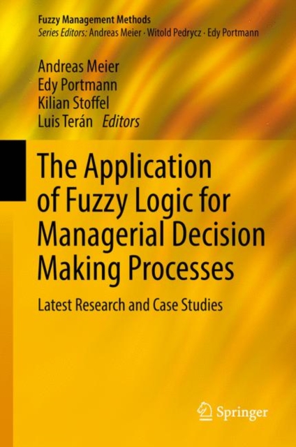 The Application of Fuzzy Logic for Managerial Decision Making Processes : Latest Research and Case Studies, Hardback Book