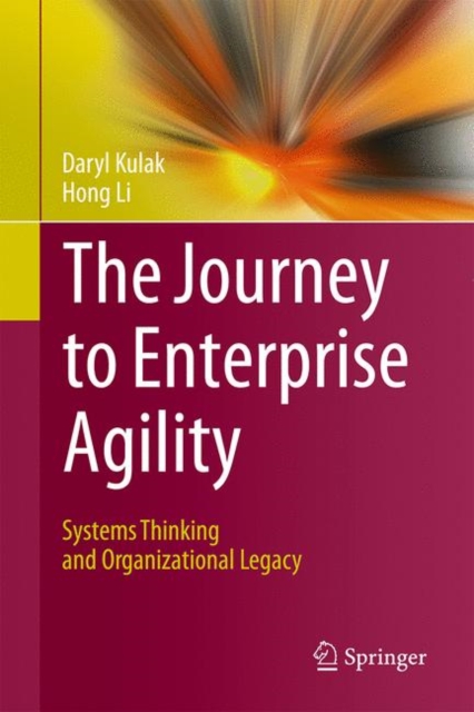 The Journey to Enterprise Agility : Systems Thinking and Organizational Legacy, Hardback Book