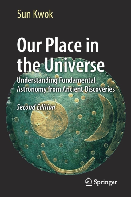 Our Place in the Universe : Understanding Fundamental Astronomy from Ancient Discoveries, Paperback / softback Book