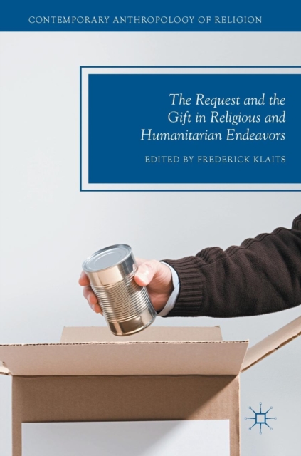 The Request and the Gift in Religious and Humanitarian Endeavors, Hardback Book