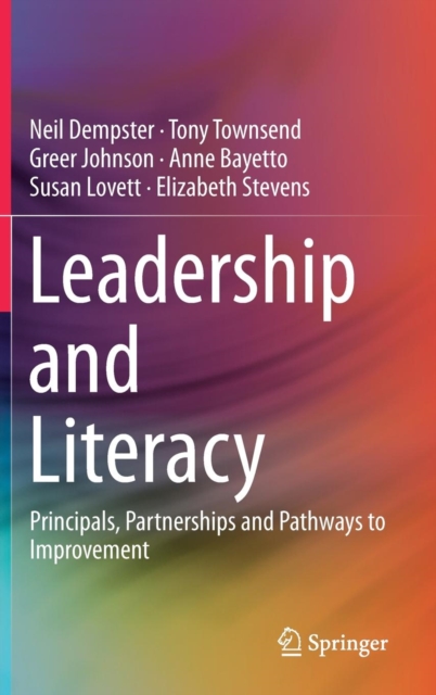 Leadership and Literacy : Principals, Partnerships and Pathways to Improvement, Hardback Book