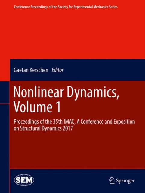 Nonlinear Dynamics, Volume 1 : Proceedings of the 35th IMAC, A Conference and Exposition on Structural Dynamics 2017, Hardback Book