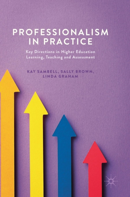 Professionalism in Practice : Key Directions in Higher Education Learning, Teaching and Assessment, Hardback Book