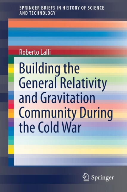 Building the General Relativity and Gravitation Community During the Cold War, Paperback / softback Book