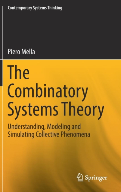 The Combinatory Systems Theory : Understanding, Modeling and Simulating Collective Phenomena, Hardback Book