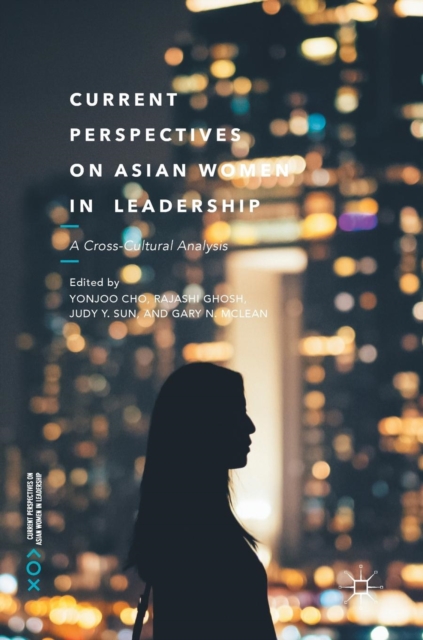 Current Perspectives on Asian Women in Leadership : A Cross-Cultural Analysis, Hardback Book