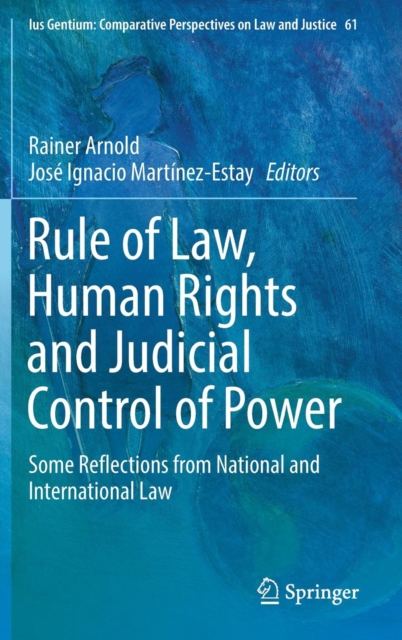 Rule of Law, Human Rights and Judicial Control of Power : Some Reflections from National and International Law, Hardback Book