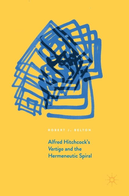 Alfred Hitchcock's Vertigo and the Hermeneutic Spiral, Hardback Book
