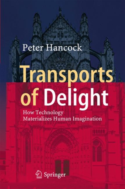 Transports of Delight : How Technology Materializes Human Imagination, PDF eBook