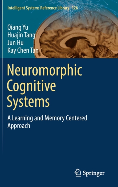 Neuromorphic Cognitive Systems : A Learning and Memory Centered Approach, Hardback Book