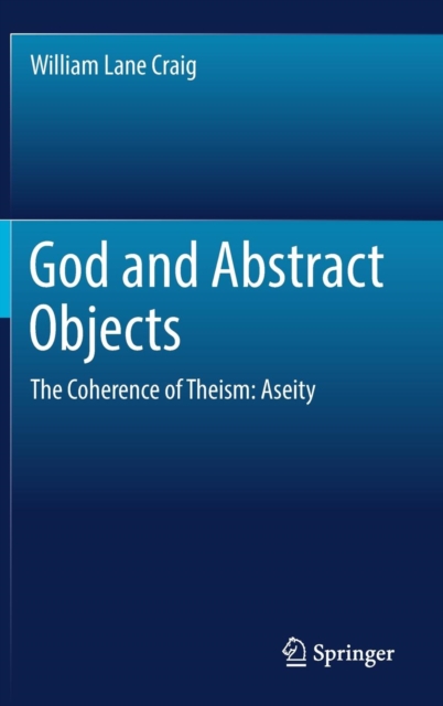 God and Abstract Objects : The Coherence of Theism: Aseity, Hardback Book
