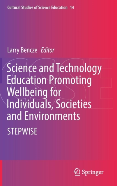 Science and Technology Education Promoting Wellbeing for Individuals, Societies and Environments : STEPWISE, Hardback Book