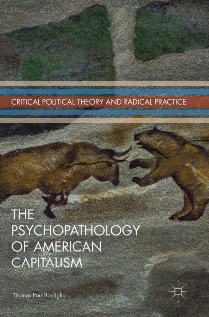 The Psychopathology of American Capitalism, Hardback Book