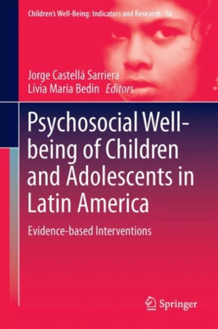 Psychosocial Well-Being of Children and Adolescents in Latin America : Evidence-Based Interventions, Hardback Book