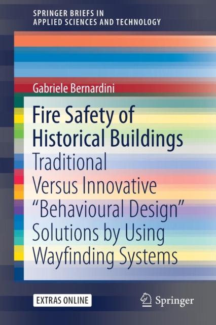 Fire Safety of Historical Buildings : Traditional Versus Innovative "Behavioural Design" Solutions by Using Wayfinding Systems, Paperback / softback Book